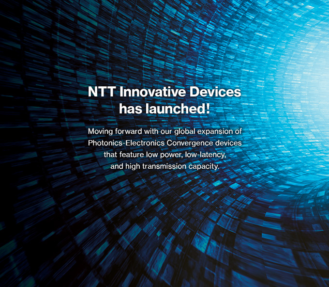 NTT Innovative Devices has launched!