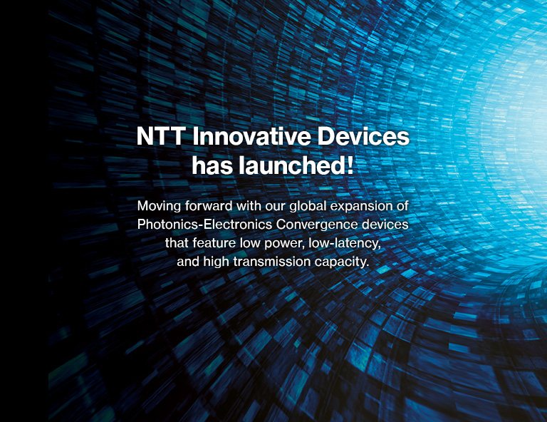 NTT Innovative Devices has launched!